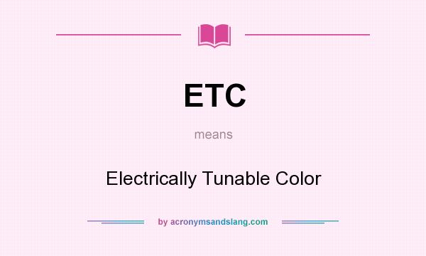 What does ETC mean? It stands for Electrically Tunable Color