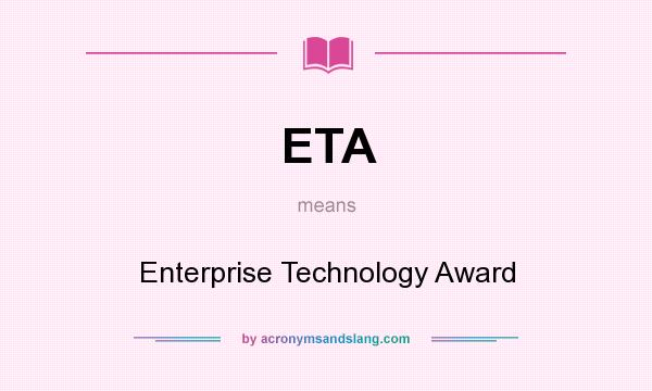 What does ETA mean? It stands for Enterprise Technology Award