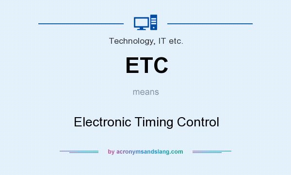 What does ETC mean? It stands for Electronic Timing Control
