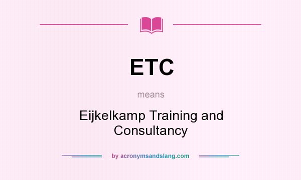 What does ETC mean? It stands for Eijkelkamp Training and Consultancy
