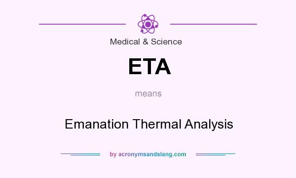 What does ETA mean? It stands for Emanation Thermal Analysis