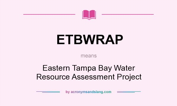 What does ETBWRAP mean? It stands for Eastern Tampa Bay Water Resource Assessment Project