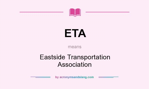 What does ETA mean? It stands for Eastside Transportation Association