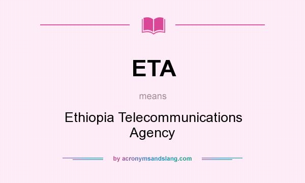 What does ETA mean? It stands for Ethiopia Telecommunications Agency