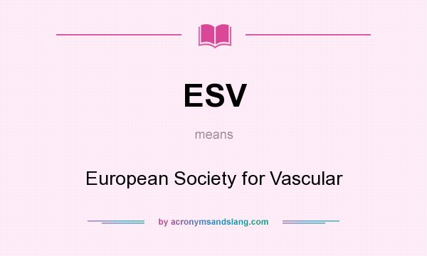 What does ESV mean? It stands for European Society for Vascular