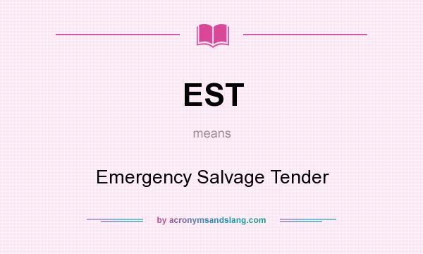 What does EST mean? It stands for Emergency Salvage Tender