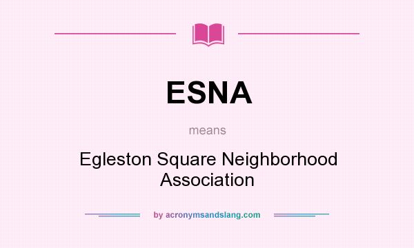 What does ESNA mean? It stands for Egleston Square Neighborhood Association