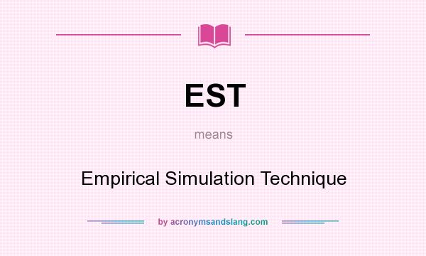 What does EST mean? It stands for Empirical Simulation Technique