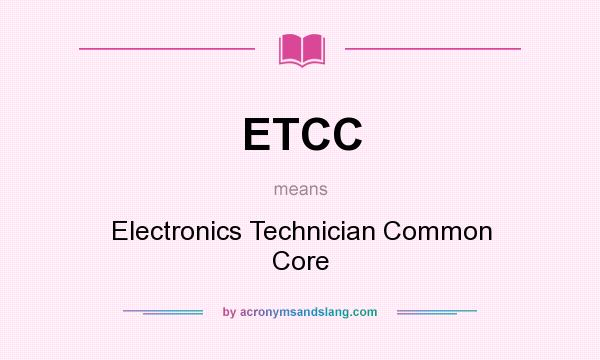 What does ETCC mean? It stands for Electronics Technician Common Core
