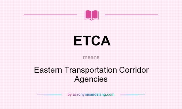 What does ETCA mean? It stands for Eastern Transportation Corridor Agencies