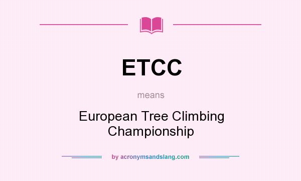 What does ETCC mean? It stands for European Tree Climbing Championship