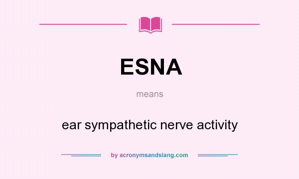 What does ESNA mean? It stands for ear sympathetic nerve activity