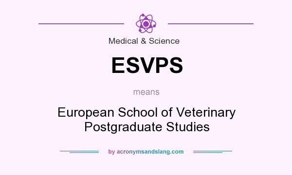 What does ESVPS mean? It stands for European School of Veterinary Postgraduate Studies