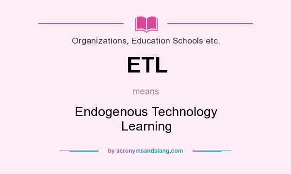 What does ETL mean? It stands for Endogenous Technology Learning