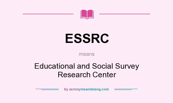 What does ESSRC mean? It stands for Educational and Social Survey Research Center
