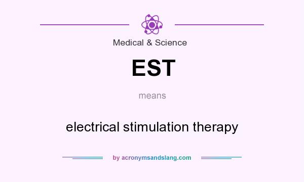 What does EST mean? It stands for electrical stimulation therapy