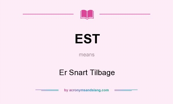 What does EST mean? It stands for Er Snart Tilbage