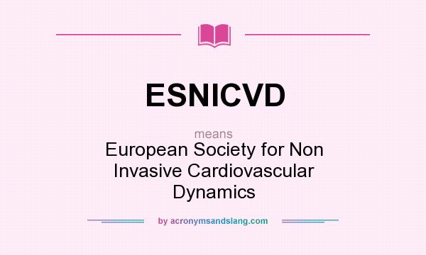 What does ESNICVD mean? It stands for European Society for Non Invasive Cardiovascular Dynamics