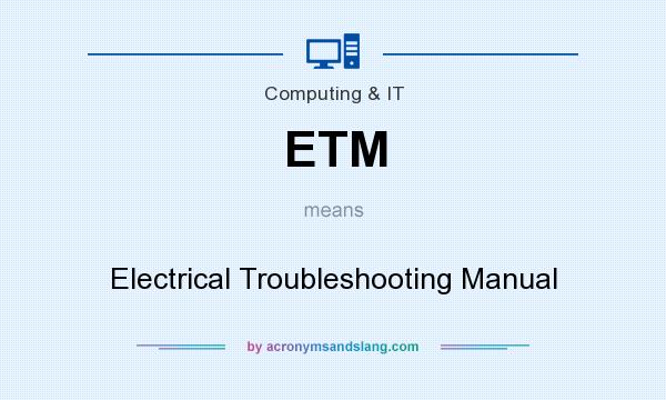 What does ETM mean? It stands for Electrical Troubleshooting Manual