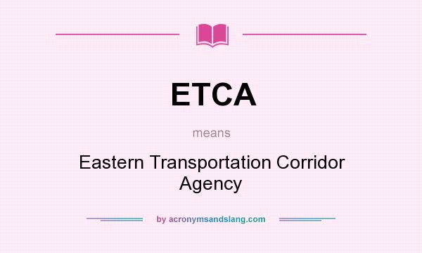 What does ETCA mean? It stands for Eastern Transportation Corridor Agency