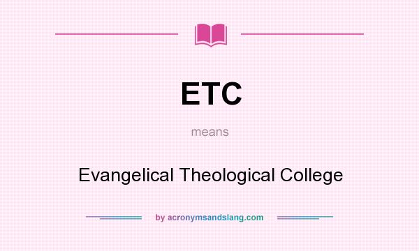 What does ETC mean? It stands for Evangelical Theological College