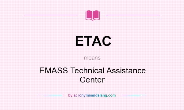 What does ETAC mean? It stands for EMASS Technical Assistance Center