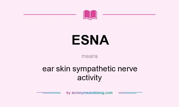 What does ESNA mean? It stands for ear skin sympathetic nerve activity