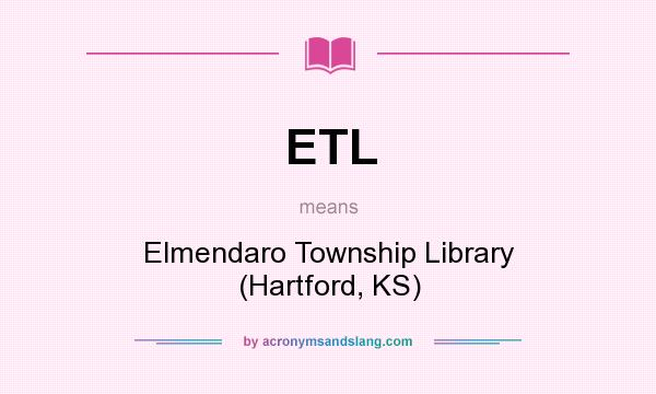 What does ETL mean? It stands for Elmendaro Township Library (Hartford, KS)