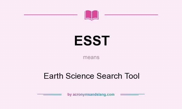What does ESST mean? It stands for Earth Science Search Tool