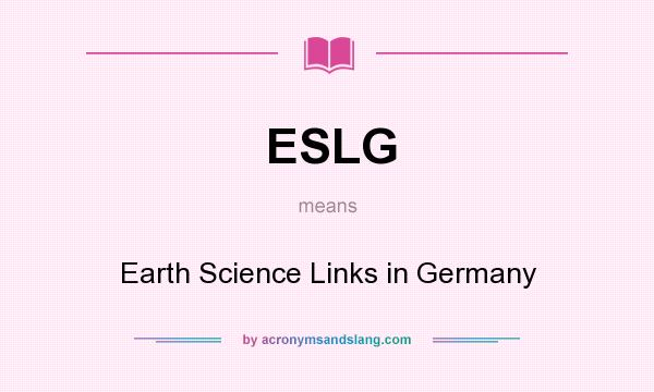 What does ESLG mean? It stands for Earth Science Links in Germany