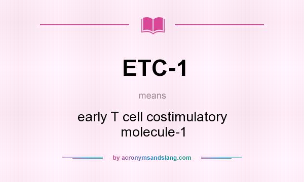 What does ETC-1 mean? It stands for early T cell costimulatory molecule-1