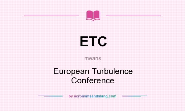 What does ETC mean? It stands for European Turbulence Conference