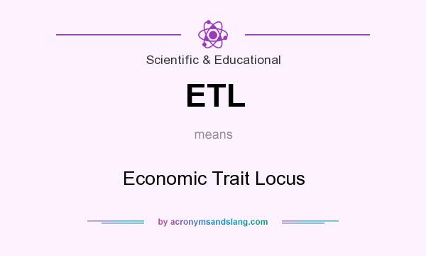 What does ETL mean? It stands for Economic Trait Locus