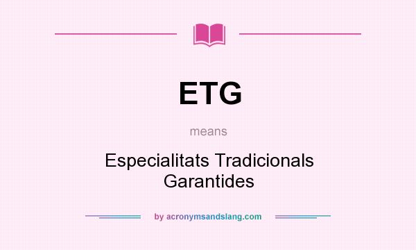 What does ETG mean? It stands for Especialitats Tradicionals Garantides