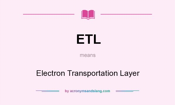 What does ETL mean? It stands for Electron Transportation Layer