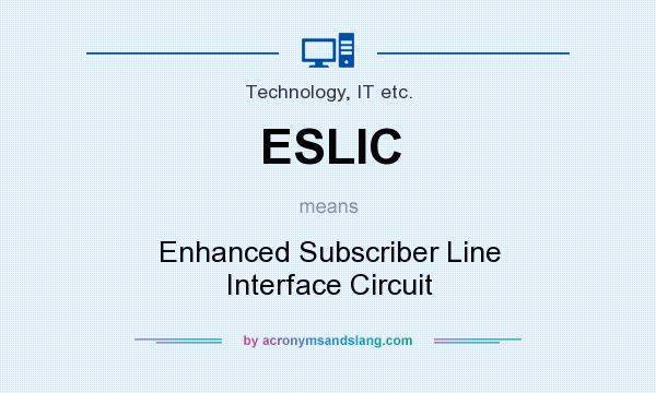 What does ESLIC mean? It stands for Enhanced Subscriber Line Interface Circuit