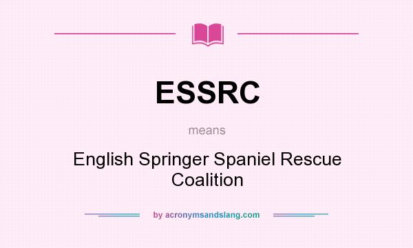 What does ESSRC mean? It stands for English Springer Spaniel Rescue Coalition