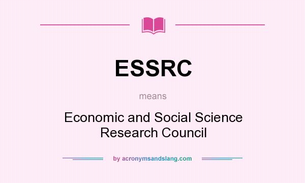 What does ESSRC mean? It stands for Economic and Social Science Research Council