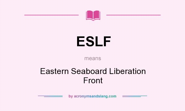 What does ESLF mean? It stands for Eastern Seaboard Liberation Front