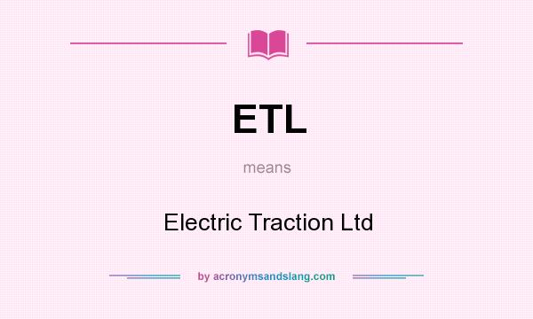 What does ETL mean? It stands for Electric Traction Ltd
