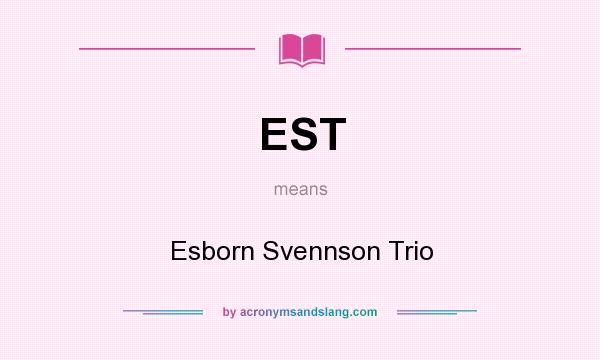 What does EST mean? It stands for Esborn Svennson Trio