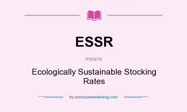 What does ESSR mean? It stands for Ecologically Sustainable Stocking Rates