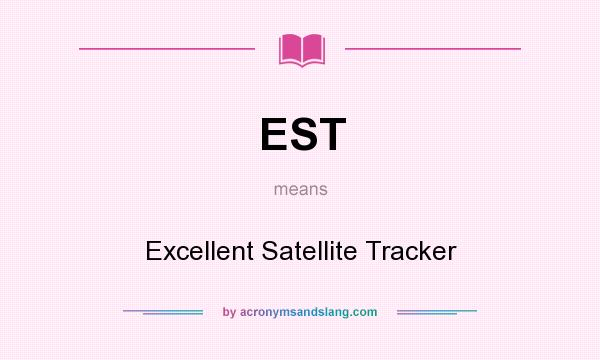 What does EST mean? It stands for Excellent Satellite Tracker