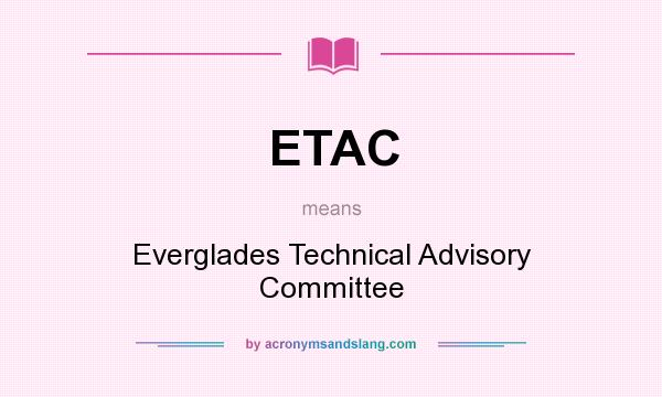 What does ETAC mean? It stands for Everglades Technical Advisory Committee