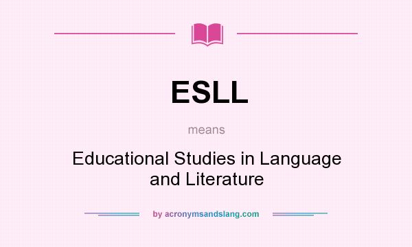What does ESLL mean? It stands for Educational Studies in Language and Literature