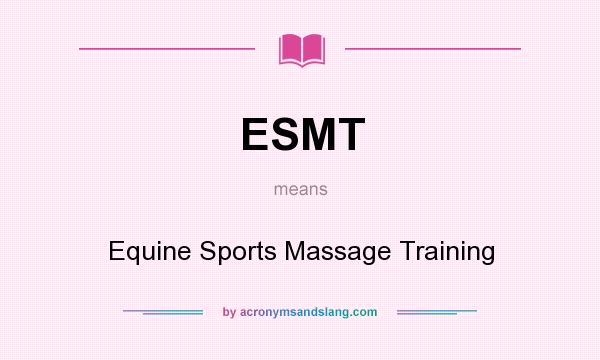 What does ESMT mean? It stands for Equine Sports Massage Training