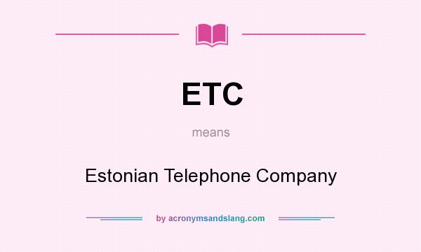 What does ETC mean? It stands for Estonian Telephone Company