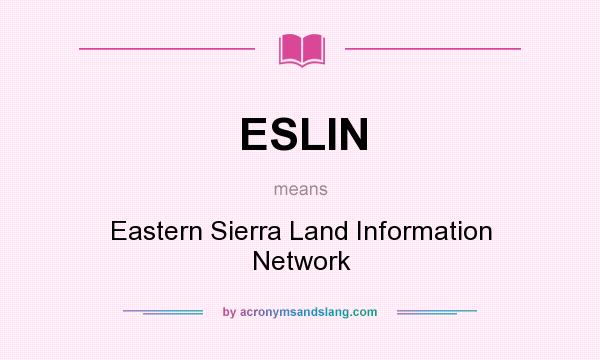 What does ESLIN mean? It stands for Eastern Sierra Land Information Network