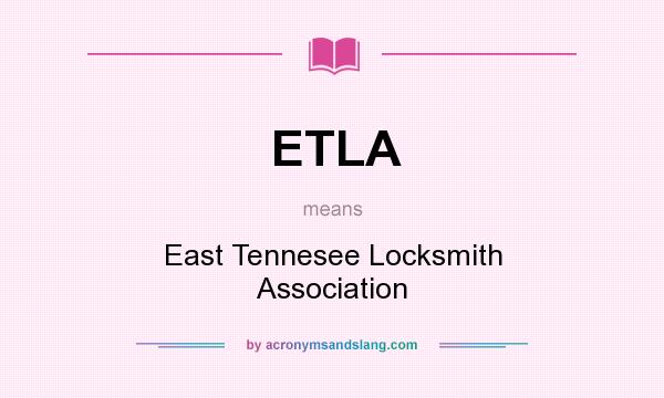 What does ETLA mean? It stands for East Tennesee Locksmith Association