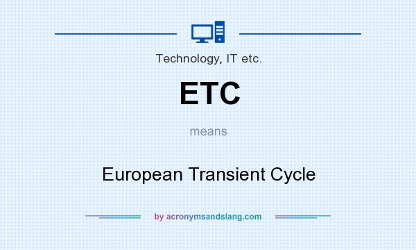 What does ETC mean? It stands for European Transient Cycle
